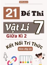 Tổng hợp 21 Đề thi Vật lí 7 giữa Kì 2 sách Kết Nối Tri Thức (Kèm đáp án)